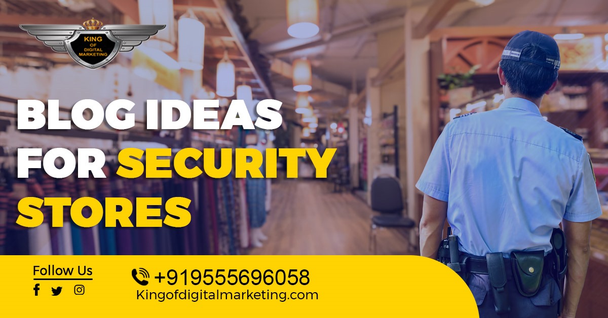 Security Stores Blog Topics